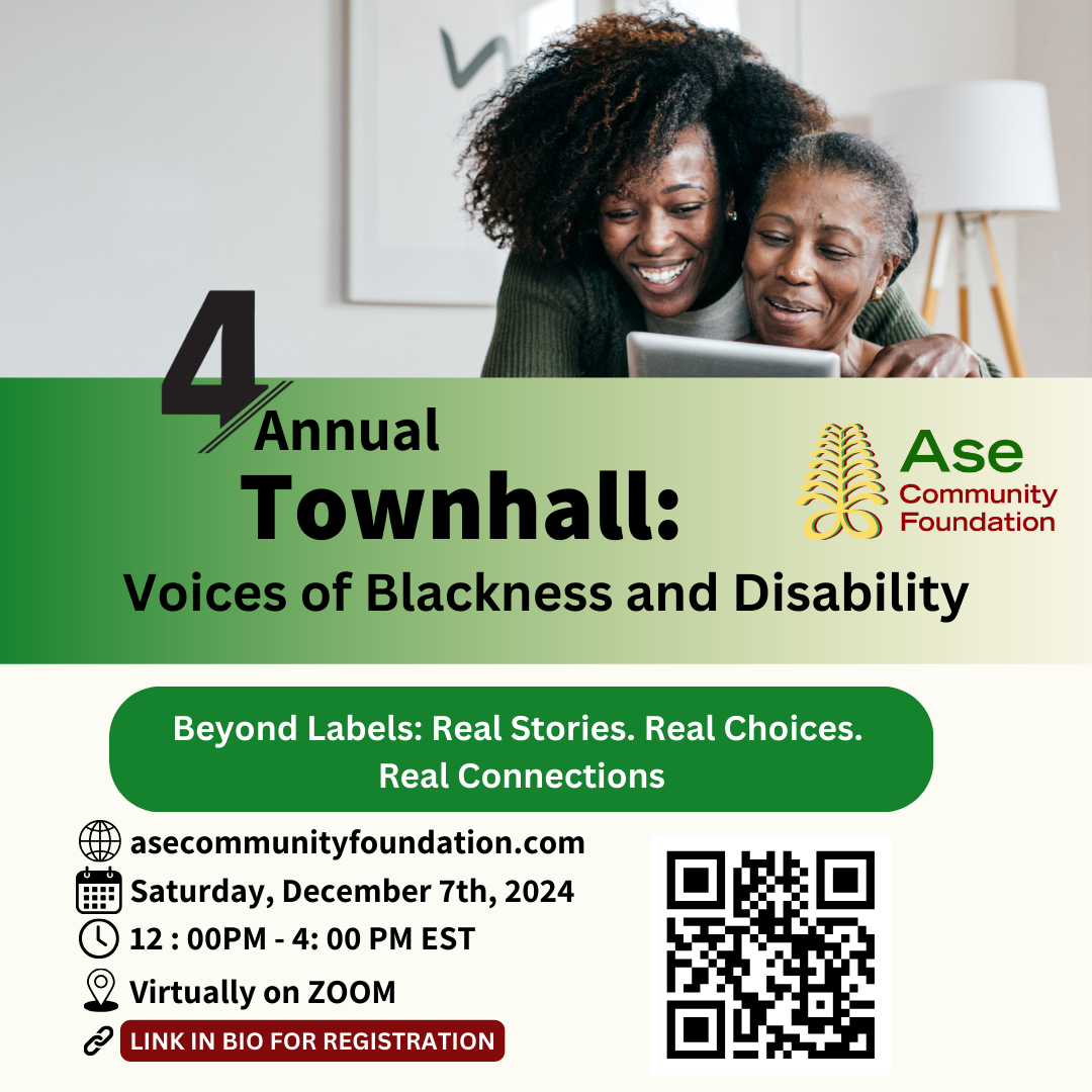 Flyer for the 4th Annual Townhall: Voices of Blackness and Disability, 
                                    with a theme 'Beyond Labels: Real Stories. Real Choices. Real Connections.' Event is virtual on Zoom, 
                                    Saturday, December 7th, 2024, from 12:00 PM to 4:00 PM EST. Includes a QR code for registration